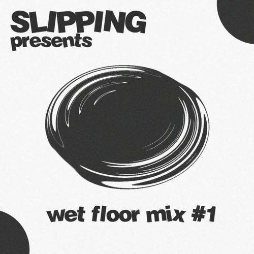 Stream slipping presents: wet floor mix #1 by SJIM | Listen online for ...