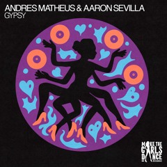 Andres Matheus & Aaron Sevilla - Gypsy [Make The Girls Dance Records]