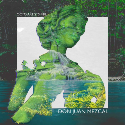 Octo Artists #18 - Don Juan Mezcal