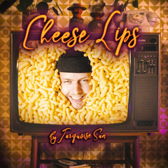 Cheese Lips