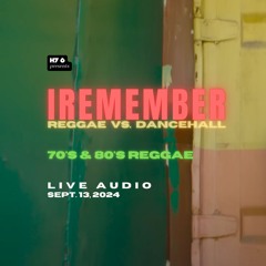 IREMEMBER Reggae — 70s & 80s Juggling [LIVE AUDIO] (Sept. 13, 2024)