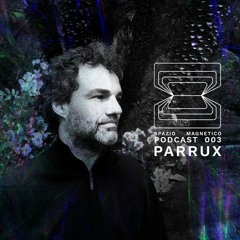 Dj Parrux - Spazio Magnetico Podcast [003]