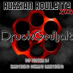 Druckgewalt @ Russian Roulette 2021