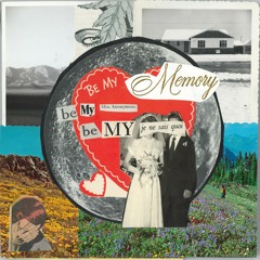 Be My Memory Be My Miss Anonymous Be My Je Ne Sais Quoi
