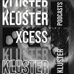 KLUSTERKAST_09 | XCESS (reupload)