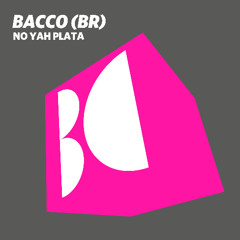 BACCO (BR) - No Yah Plata (Original Mix)