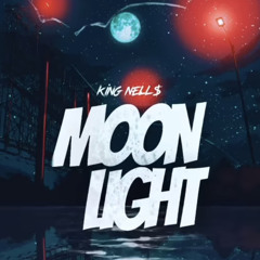 King Nell$ - Moonlight