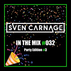 Sven Carnage In The Mix #032 - Party Edition #3
