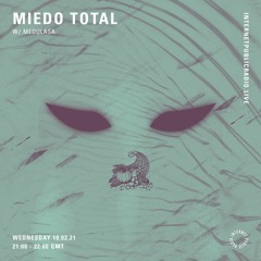 XVI MIEDO TOTAL w/ Medulasa - Internet Public Radio - 10/02/21