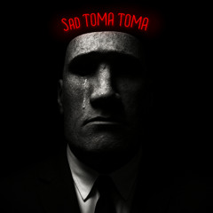 SAD TOMA TOMA