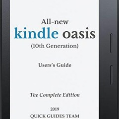 [Read] EPUB 💚 ALL-NEW KINDLE OASIS (10TH GENERATION) USER'S GUIDE: THE COMPLETE EDIT