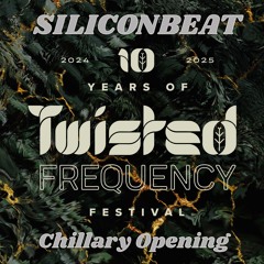 Twisted Frequency 30 Dec 2024 - Chillary Opening - Siliconbeat