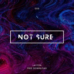 LAYTON - NOT SURE (FREE DOWNLOAD)