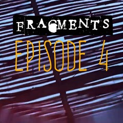 Fragments - Episode 4 (13.01.2024)