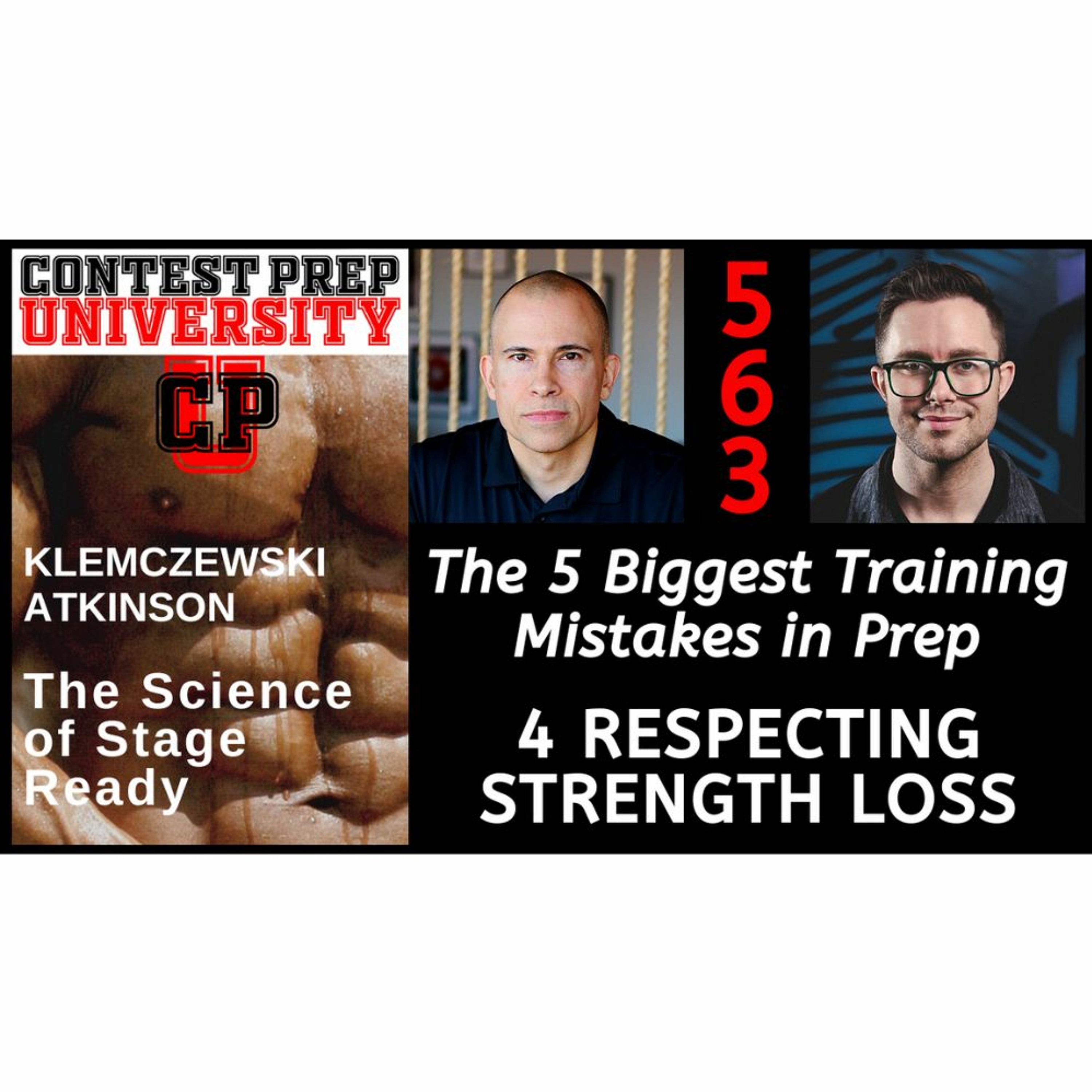THE 5 BIGGEST MISTAKES IN PREP - 4:  Respecting Strength Loss -CONTEST PREP UNIVERSITY #563 episode artwork