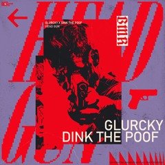 GLURCKY X DINK THE POOF - HEAD GUN
