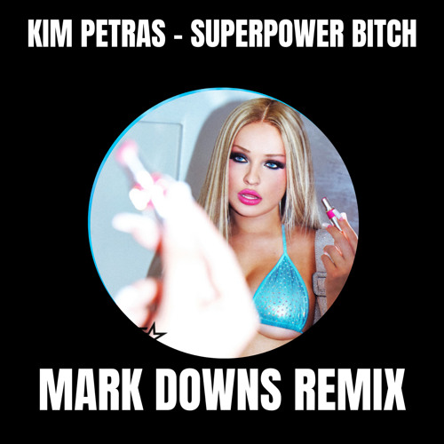 Kim Petras - Superpower Bitch (Mark Downs Remix) **FREE DOWNLOAD