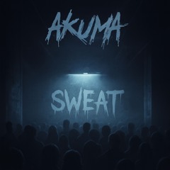 Akuma Dubz - Sweat
