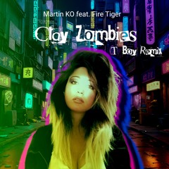 Martin KO feat. Fire Tiger - Clay Zombies (T-Boy Remix)