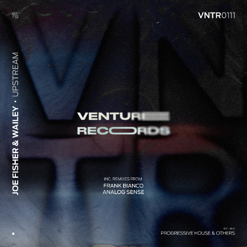 Joe Fisher, Wailey - Upstream (Analog Sense Remix) [Venture Records]