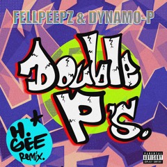 FELLPEEPZ & DYNAMO-P - double Ps (H.Gee Remix)