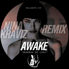 AWAKE - Deborah De Luca (NINA KRAVIZ REMIX)