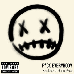 Yung Pape & XanDoe - F*ck Everybody