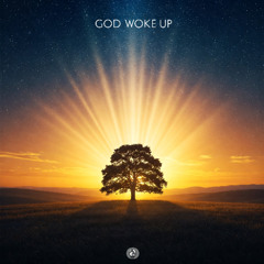 God Woke Up
