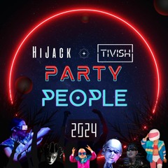HiJack x Tivish - Party People 2k24 (Extended Mix)