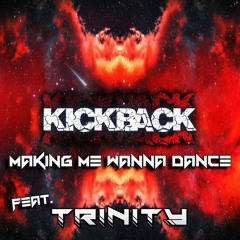 DJ KICKBACK - MAKING ME WANNA DANCE - FEAT TRINITY