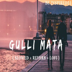 Guli Mata (Slowed  + Reverb) || Shreya Ghoshal || Be Inspired51