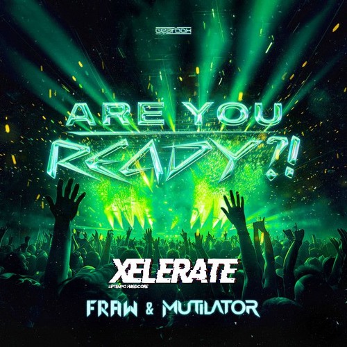 Fraw & Mutilator - Are You Ready?! (Xelerate edit)