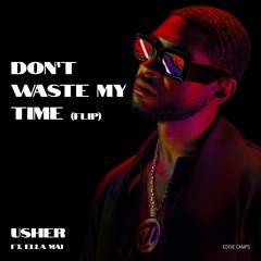 Usher ft. Ella Mai - Don't Waste My Time (Flip)