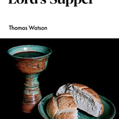 GET PDF 🗸 The Lord's Supper (Puritan Paperbacks) by  Thomas Watson [KINDLE PDF EBOOK