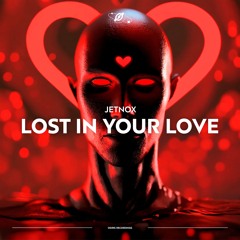 Jetnox - Lost In Your Love