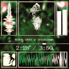 RITUAL GROVE w/ EPICHEIREMA [TOBER 2022]