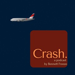 Crash -- A Podcast by Bennett Freeze