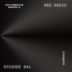 Red Radio - Episode 041 live at Club Ambar 15.06.24, Santiago CL