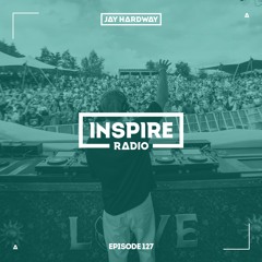 Jay Hardway - Inspire Radio ep. 127