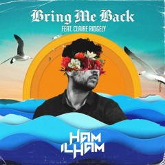 Miles Away - Bring Me Back Ft. Claire Ridgely (Ham Ilham Remix)
