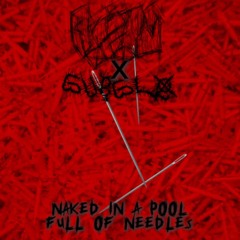 Naked In A Pool Full Of Needles (Collab with Riceyum)