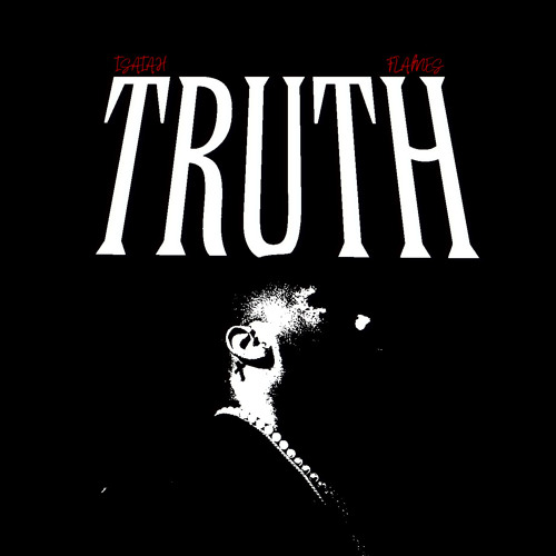 Stream Truth by Isaiah Flames | Listen online for free on SoundCloud
