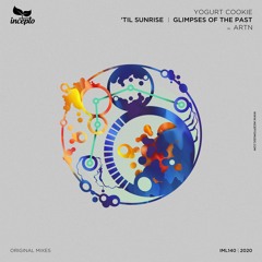 Yogurt Cookie & ARTN - Glimpses of the Past (Original Mix) [Incepto Music]