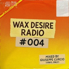 WAX DESIRE RADIO #004 - Mixed By Giuseppe Curcio (Vinyl Only)