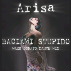 Baciami Stupido Arisa Mark Donato RMX