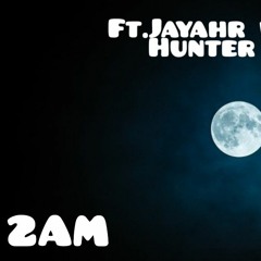 2 AM (Ft. Jayahr Whale & Hunter Realest)