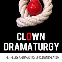 [Free] EPUB 🗃️ Clown Dramaturgy: Theory and practice of clown creation by  Hernán Ge