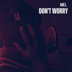 Mel - Don't Worry (Official Audio)