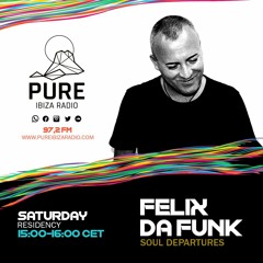 Soul Departures @ Pure Ibiza Radio 2021 Felix Da Funk