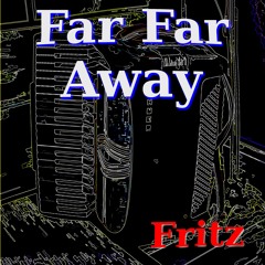 Far Far Away